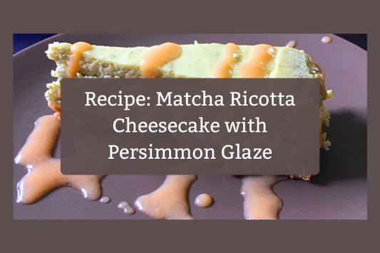 Recipe: Matcha Ricotta Cheesecake with Persimmon Glaze